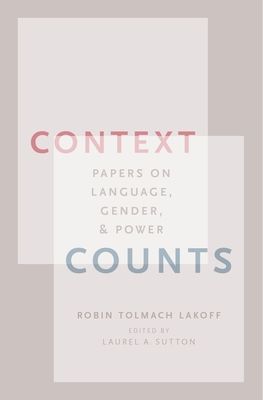 Context Counts : Papers on Language, Gender, and Power