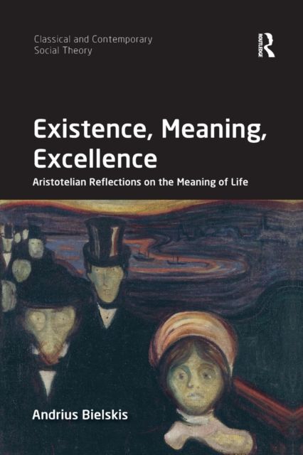 Existence, Meaning, Excellence : Aristotelian Reflections on the Meaning of Life