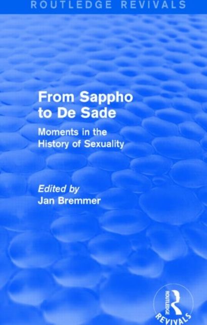 From Sappho to De Sade (Routledge Revivals) : Moments in the History of Sexuality