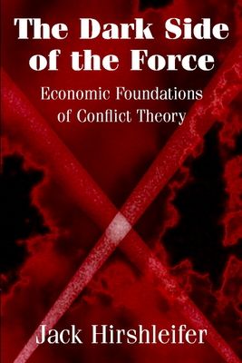 The Dark Side of the Force : Economic Foundations of Conflict Theory