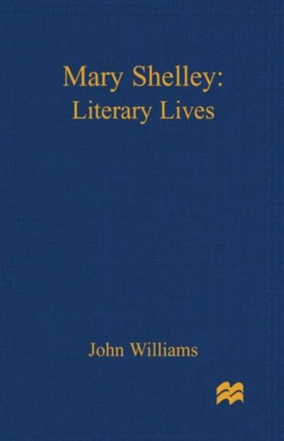Mary Shelley : A Literary Life