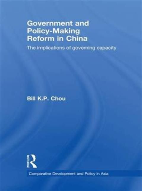 Government and Policy-Making Reform in China : The Implications of Governing Capacity