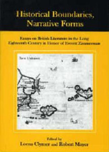 Historical Boundaries, Narrative Forms : Essays on British Literature in the Long Eighteenth Century in Honor of Everett Zimmerman