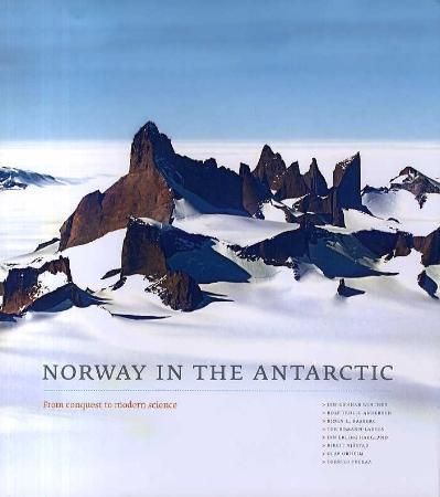 Norway in the Antarctic : from conquest to modern science