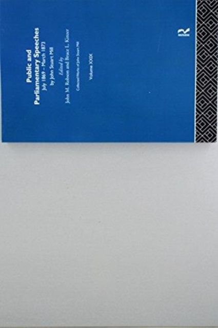 Collected Works of John Stuart Mill : XXIX. Public and Parliamentary Speeches Vol B