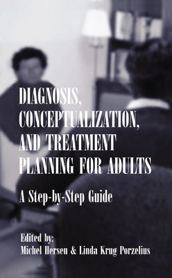 Diagnosis, Conceptualization, and Treatment Planning for Adults : A Step-by-step Guide