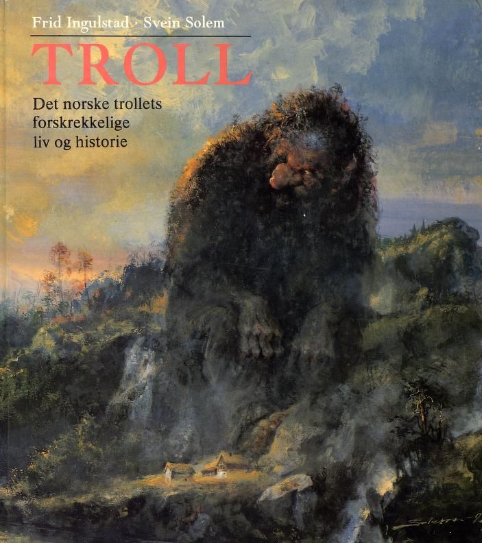 Troll : det norske trollets forskrekkelige liv og historie