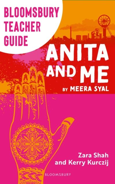 Bloomsbury Teacher Guide: Anita and Me : A comprehensive guide to teaching Meera Syal's GCSE set text