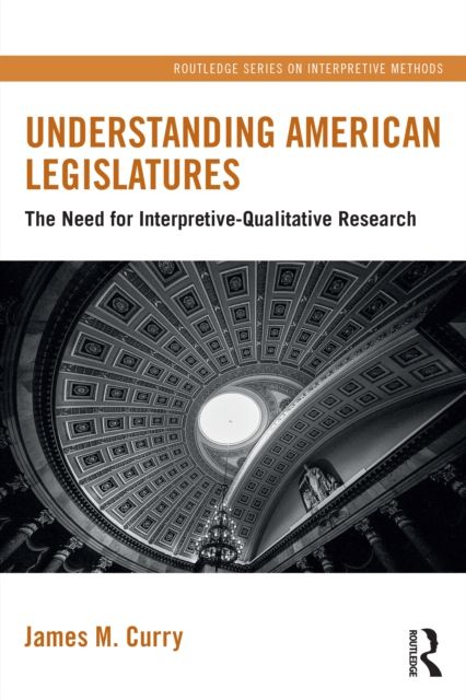 Understanding American Legislatures : The Need for Interpretive-Qualitative Research