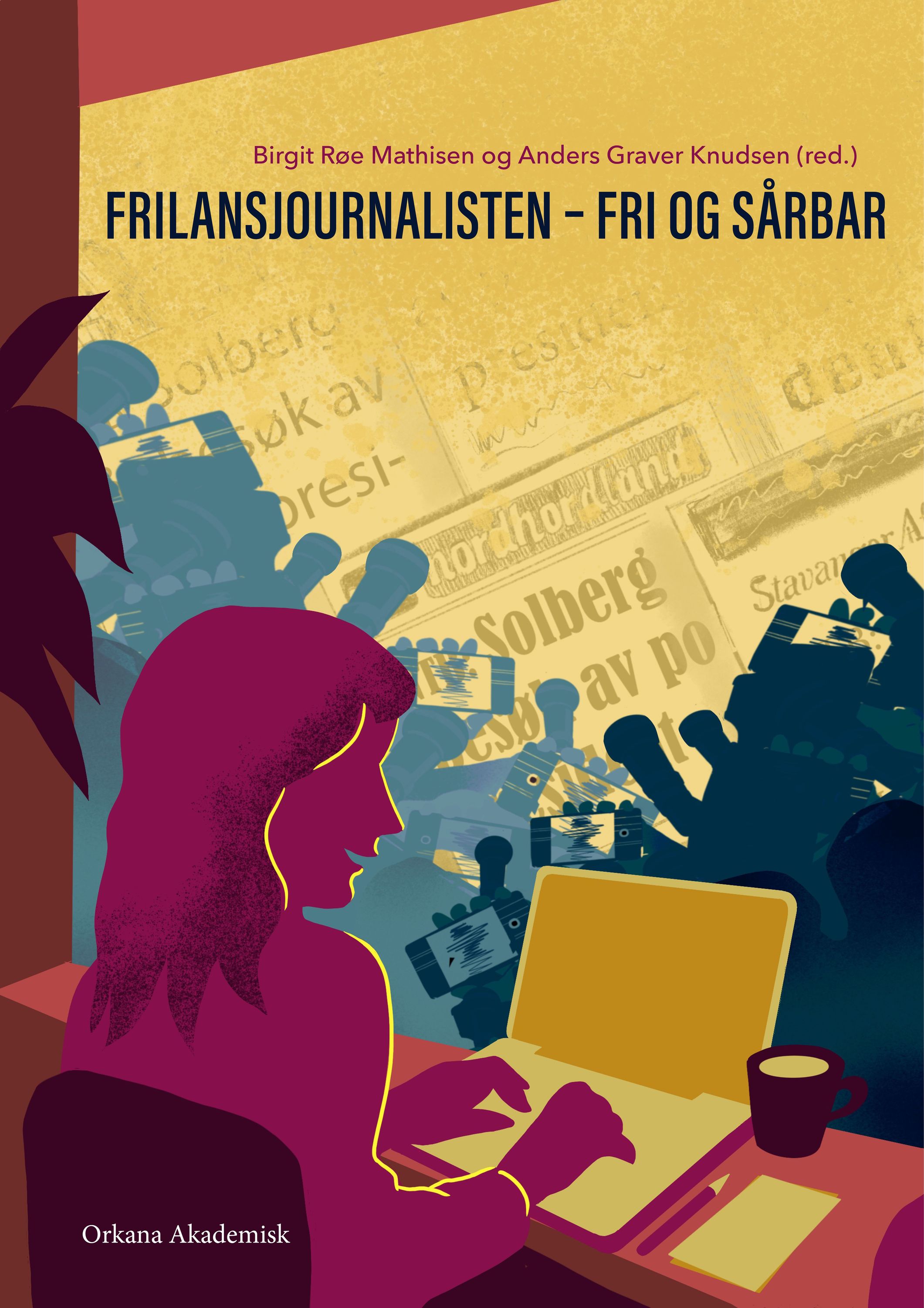 Frilansjournalisten : fri og sårbar