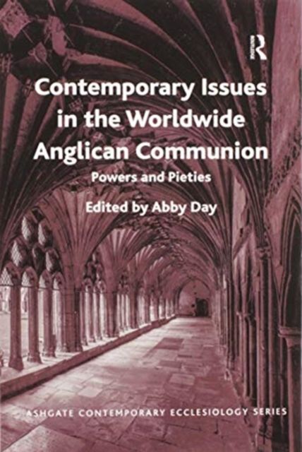 Contemporary Issues in the Worldwide Anglican Communion : Powers and Pieties