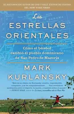 Las Estrellas Orientales : Como el beisbol cambio el pueblo dominicano de San Pedro deMacoris