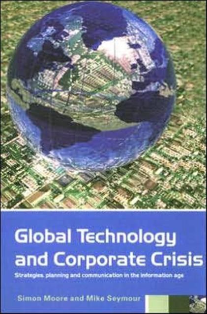 Global Technology and Corporate Crisis : Strategies, Planning and Communication in the Information Age