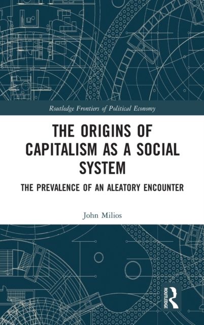 The Origins of Capitalism as a Social System : The Prevalence of an Aleatory Encounter