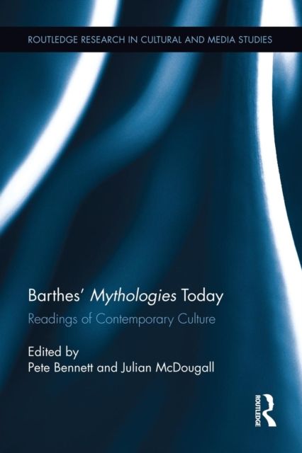 Barthes’ Mythologies Today : Readings of Contemporary Culture
