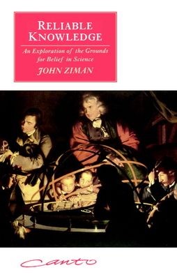 Reliable Knowledge : An Exploration of the Grounds for Belief in Science