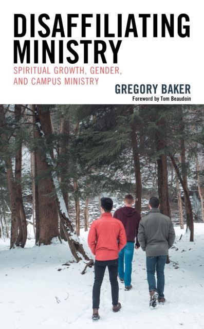 Disaffiliating Ministry : Spiritual Growth, Gender, and Campus Ministry