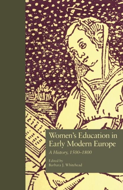 Women's Education in Early Modern Europe : A History, 1500Tto 1800