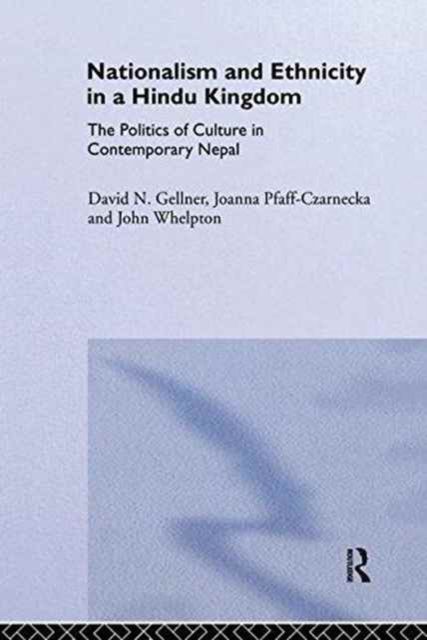 Nationalism and Ethnicity in a Hindu Kingdom : The Politics and Culture of Contemporary Nepal
