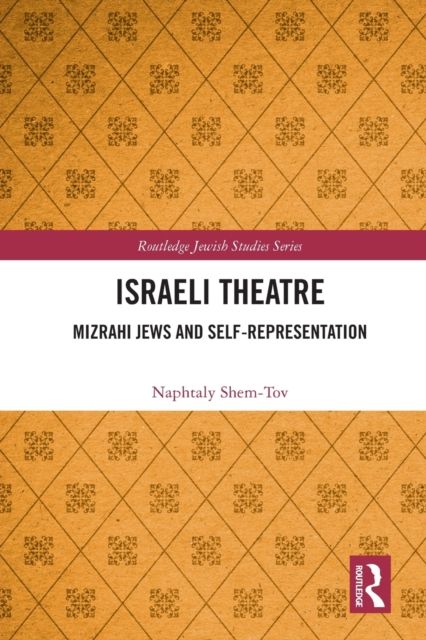 Israeli Theatre : Mizrahi Jews and Self-Representation