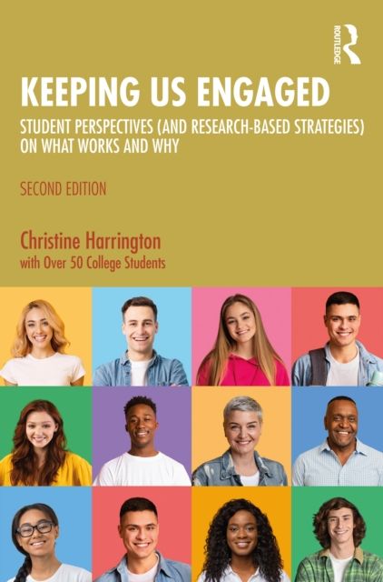 Keeping Us Engaged : Student Perspectives (and Research-Based Strategies) on What Works and Why