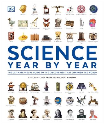 Science Year by Year : The Ultimate Visual Guide to the Discoveries that Changed the World