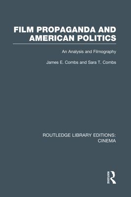 Film Propaganda and American Politics : An Analysis and Filmography