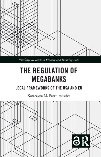 The Regulation of Megabanks : Legal frameworks of the USA and EU