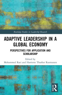 Adaptive Leadership in a Global Economy : Perspectives for Application and Scholarship