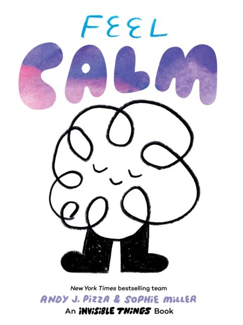 Feel Calm : An Invisible Things Book