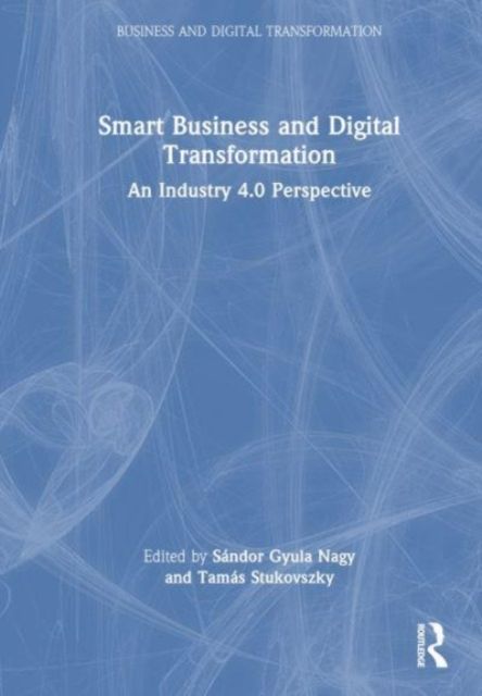 Smart Business and Digital Transformation : An Industry 4.0 Perspective