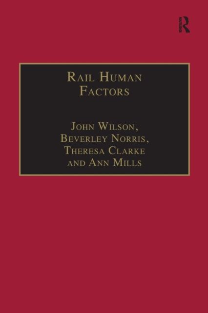 Rail Human Factors : Supporting the Integrated Railway