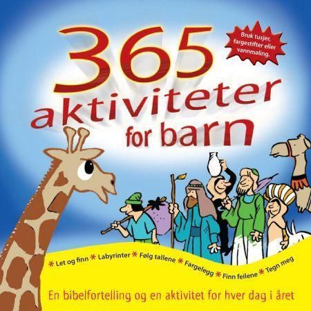 365 aktiviteter for barn : en bibelfortelling og en aktivitet for hver dag i året