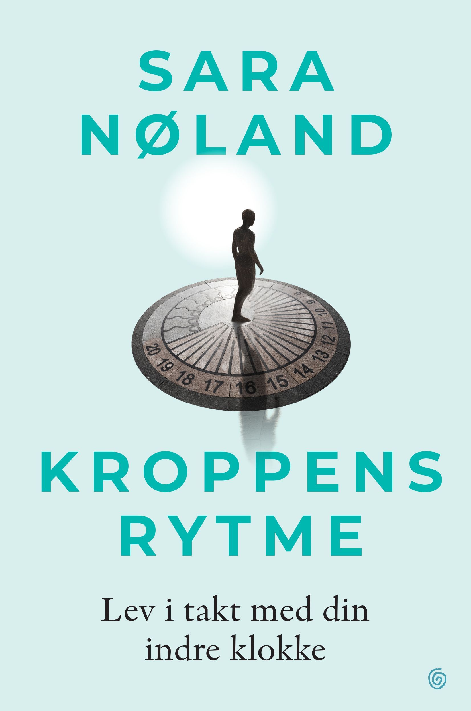 Kroppens rytme : lev i takt med din indre klokke