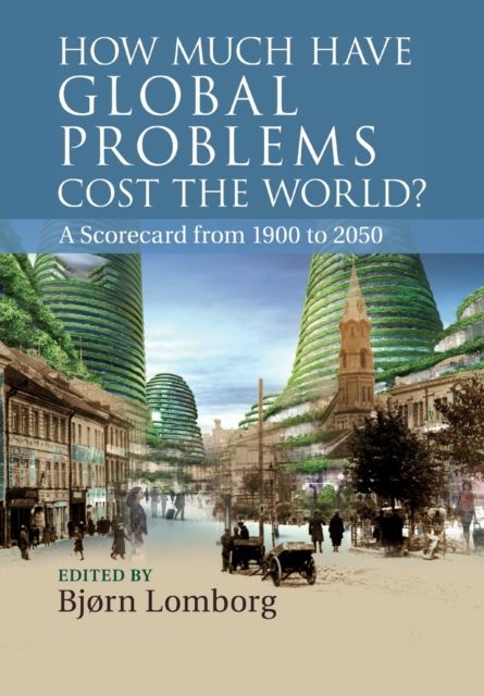 Forsidebilde av How Much Have Global Problems Cost the World? : A Scorecard from 1900 to 2050