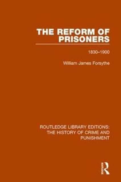 The Reform of Prisoners : 1830-1900