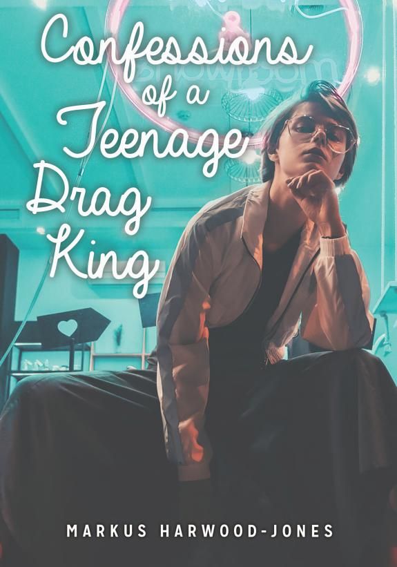 Confessions of a teenage drag king