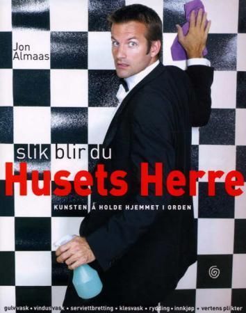Slik blir du husets herre : kunsten å holde hjemmet i orden