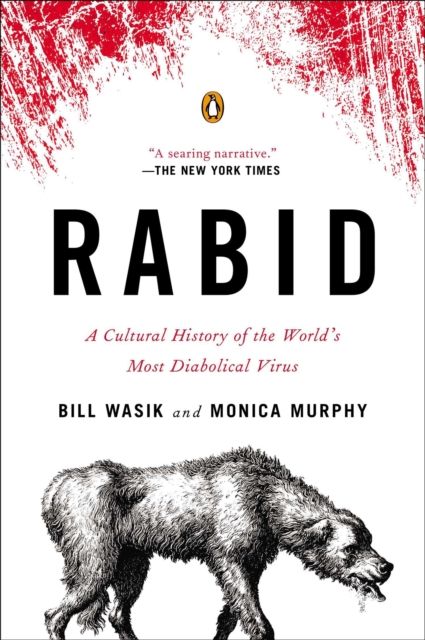 Rabid : A Cultural History of the World's Most Diabolical Virus
