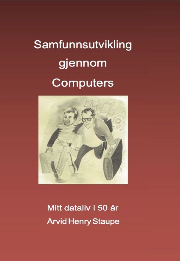 Samfunnsutvikling gjennom computers : mitt dataliv i 50 år