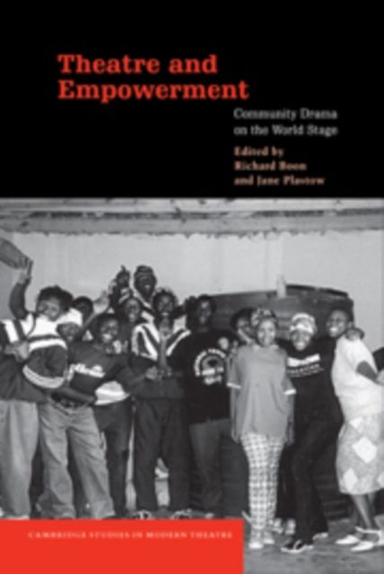 Theatre and Empowerment : Community Drama on the World Stage