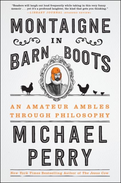 Montaigne in Barn Boots : An Amateur Ambles Through Philosophy