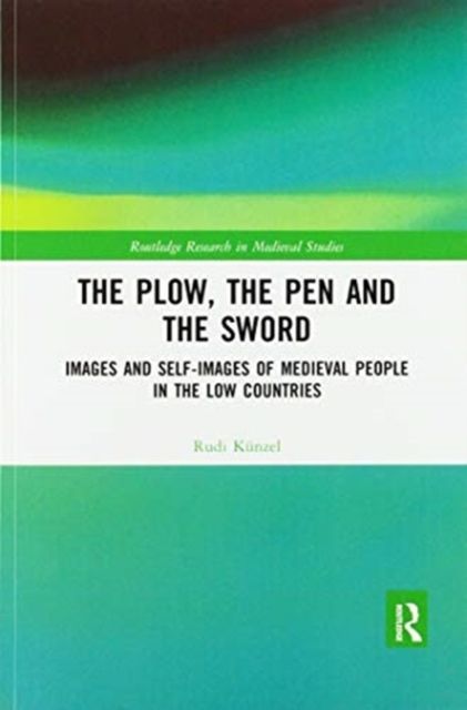 The Plow, the Pen and the Sword : Images and Self-Images of Medieval People in the Low Countries