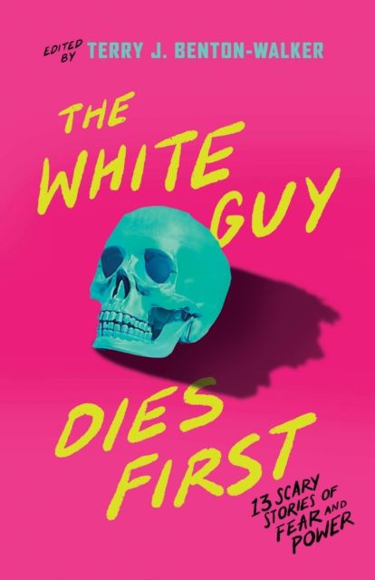 Forsidebilde av The white guy dies first : 13 scary stories of fear and power