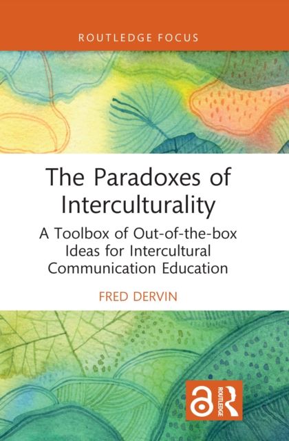 The Paradoxes of Interculturality : A Toolbox of Out-of-the-box Ideas for Intercultural Communication Education
