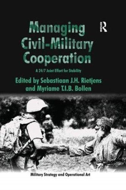 Managing Civil-Military Cooperation : A 24/7 Joint Effort for Stability