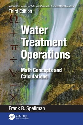 Mathematics Manual for Water and Wastewater Treatment Plant Operators: Water Treatment Operations : Math Concepts and Calculations