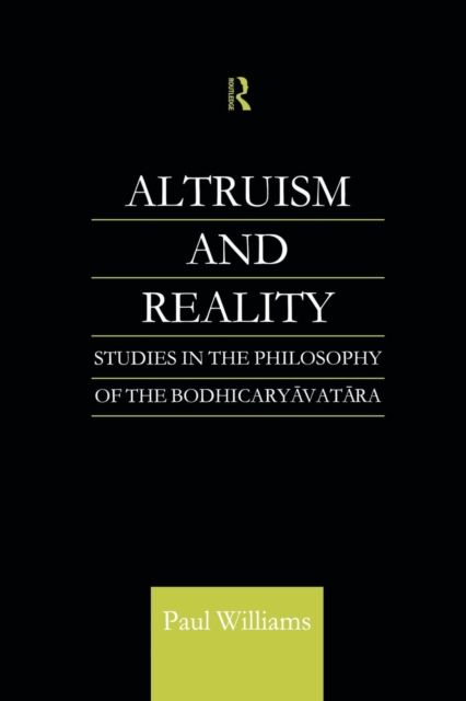 Altruism and Reality : Studies in the Philosophy of the Bodhicaryavatara