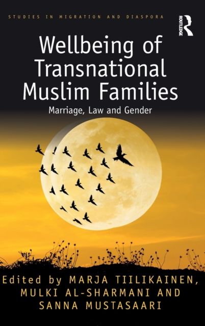 Wellbeing of Transnational Muslim Families : Marriage, Law and Gender