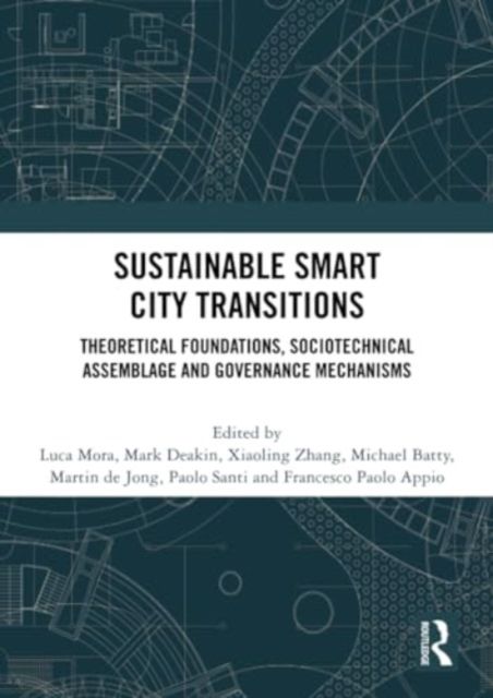 Sustainable Smart City Transitions : Theoretical Foundations, Sociotechnical Assemblage and Governance Mechanisms